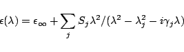 \begin{displaymath}
\epsilon (\lambda) = \epsilon_{\infty} + \sum_{j} S_j\lambda^{2} / (\lambda^2 - \lambda_j^2 -i \gamma_j \lambda)
\end{displaymath}