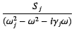 $\displaystyle {\frac{{S_j}}{{(\omega_j^2 - \omega^2 -i \gamma_j \omega)}}}$% WIDTH=105 HEIGHT=48 